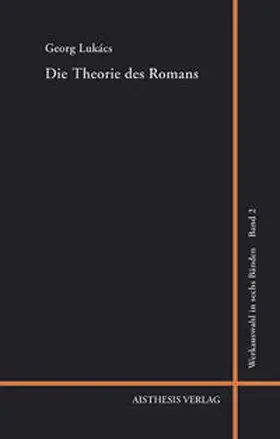 Lukács / Benseler / Dannemann |  Georg Lukács Werkauswahl 02. Die Theorie des Romans | Buch |  Sack Fachmedien