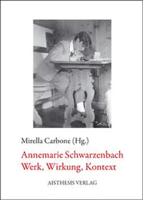 Carbone |  Annemarie Schwarzenbach. Werk, Wirkung, Kontext | Buch |  Sack Fachmedien