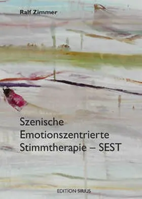 Zimmer |  Szenische Emotionszentrierte Stimmtherapie - SEST | Buch |  Sack Fachmedien