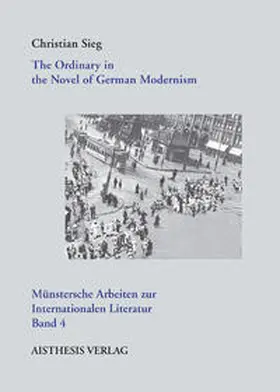Sieg |  The Ordinaryin the Novel of German Modernism | Buch |  Sack Fachmedien