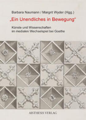 Naumann / Wyder | "Ein Unendliches in Bewegung" | Buch | 978-3-89528-882-1 | sack.de