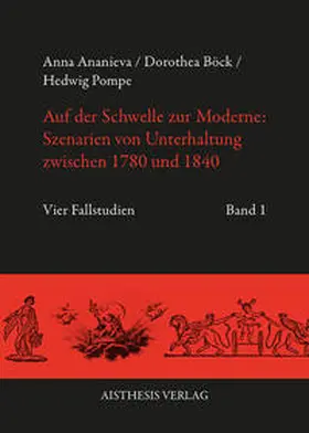 Ananieva / Böck / Pompe |  Auf der Schwelle zur Moderne: Szenarien von Unterhaltung zwischen 1780 und 1840 | Buch |  Sack Fachmedien