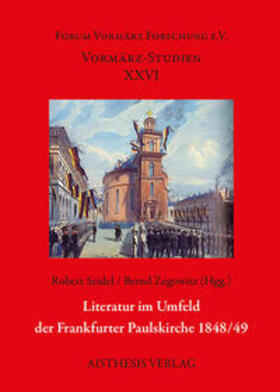 Seidel / Zegowitz |  Literatur im Umfeld der Frankfurter Paulskirche 1848/49 | Buch |  Sack Fachmedien