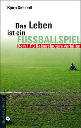 Schmidt |  Das Leben ist ein Fußballspiel | Buch |  Sack Fachmedien