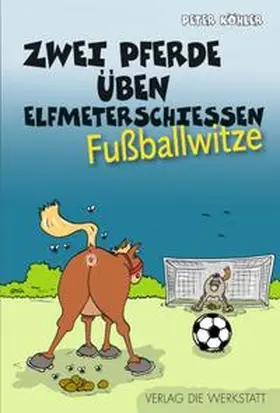 Köhler |  Zwei Pferde üben Elfmeterschießen | Buch |  Sack Fachmedien