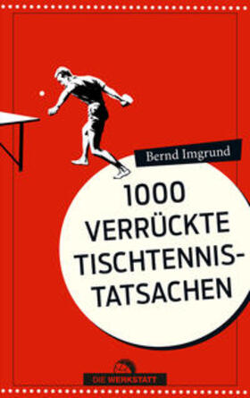 Imgrund | 1000 verrückte Tischtennis-Tatsachen | E-Book | sack.de