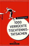 Imgrund |  1000 verrückte Tischtennis-Tatsachen | eBook | Sack Fachmedien