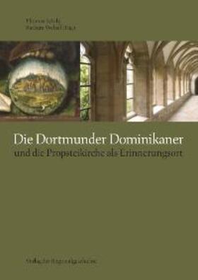 Schilp / Welzel |  Die Dortmunder Dominikaner und die Propsteikirche als Erinnerungsort | Buch |  Sack Fachmedien