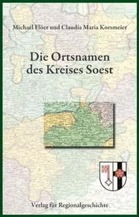 Flöer / Korsmeier |  Die Ortsnamen des Kreises Soest | Buch |  Sack Fachmedien