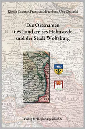 Casemir / Menzel / Ohainski |  Niedersächsisches Ortsnamenbuch Teil 07. Die Ortsnamen des Landkreises Helmstedt und der Stadt Wolfsburg | Buch |  Sack Fachmedien