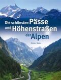 Maier |  Die schönsten Pässe und Höhenstraßen der Alpen | Buch |  Sack Fachmedien