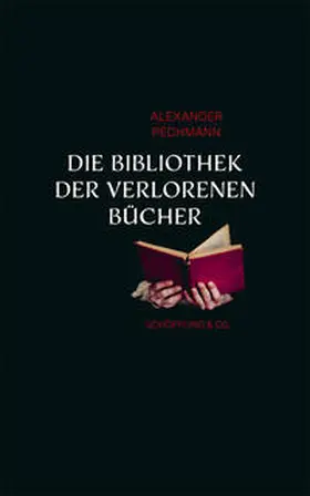 Pechmann |  Die Bibliothek der verlorenen Bücher | Buch |  Sack Fachmedien