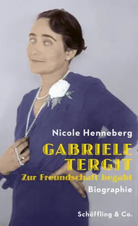 Henneberg |  Gabriele Tergit. Zur Freundschaft begabt | Buch |  Sack Fachmedien