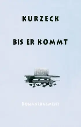 Kurzeck / Deuble / Losse | Bis er kommt | Buch | 978-3-89561-688-4 | www.sack.de