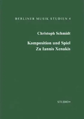 Schmidt |  Komposition und Spiel. Zu Iannis Xenakis | Buch |  Sack Fachmedien