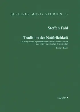 Fahl |  Tradition der Natürlichkeit. Zu Biographie, Lyrikvertonung und Kammermusik des spätromantischen Klassizisten Robert Kahn | Buch |  Sack Fachmedien