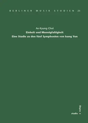 Choi |  Einheit und Mannigfaltigkeit. Eine Studie zu den fünf Symphonien von Isang Yun | Buch |  Sack Fachmedien