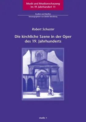 Schuster | Die kirchliche Szene in der Oper des 19. Jahrhunderts | Buch | 978-3-89564-108-4 | www.sack.de