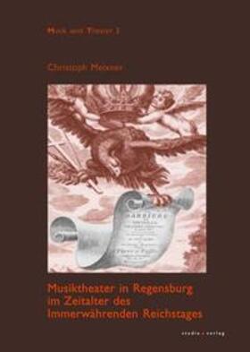 Meixner | Musiktheater in Regensburg im Zeitalter des Immerwährenden Reichstages | Buch | 978-3-89564-114-5 | sack.de