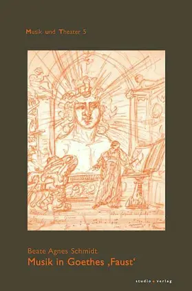 Schmidt |  Musik in Goethes 'Faust' | Buch |  Sack Fachmedien