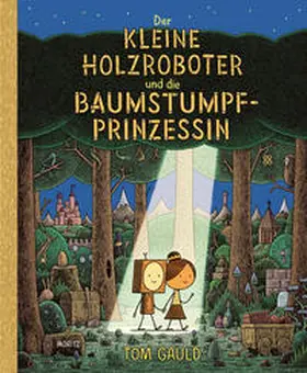 Gauld |  Der kleine Holzroboter und die Baumstumpfprinzessin | Buch |  Sack Fachmedien