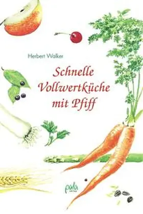 Walker |  Schnelle Vollwertküche mit Pfiff | Buch |  Sack Fachmedien