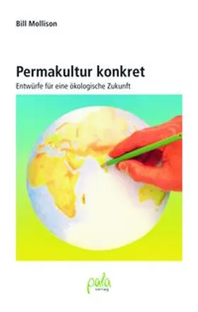 Mollison | Permakultur konkret | Buch | 978-3-89566-198-3 | www.sack.de