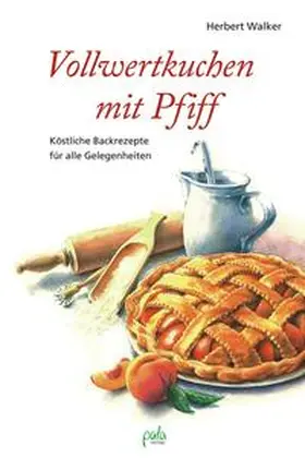 Walker |  Vollwertkuchen mit Pfiff | Buch |  Sack Fachmedien