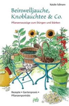 Faßmann |  Beinwelljauche, Knoblauchtee & Co. | Buch |  Sack Fachmedien