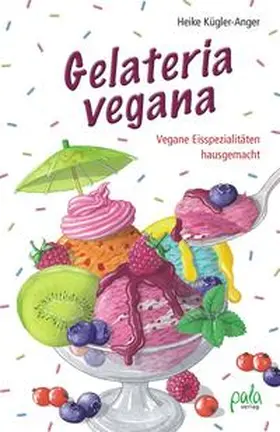 Kügler-Anger |  Gelateria vegana | Buch |  Sack Fachmedien