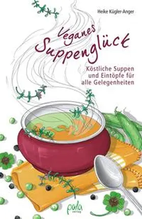 Kügler-Anger |  Veganes Suppenglück | Buch |  Sack Fachmedien