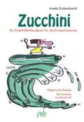 Erckenbrecht |  Zucchini - Ein Erste-Hilfe-Handbuch für die Ernteschwemme | Buch |  Sack Fachmedien