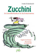 Erckenbrecht |  Zucchini - Ein Erste-Hilfe-Handbuch für die Ernteschwemme | eBook | Sack Fachmedien