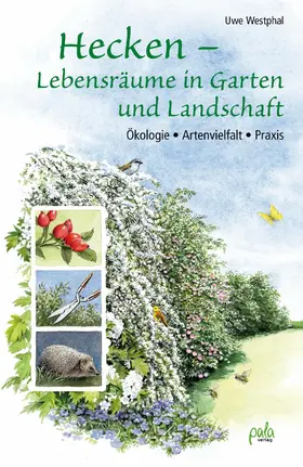 Westphal |  Hecken - Lebensräume in Garten und Landschaft | eBook | Sack Fachmedien