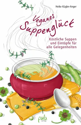 Kügler-Anger |  Veganes Suppenglück | eBook | Sack Fachmedien