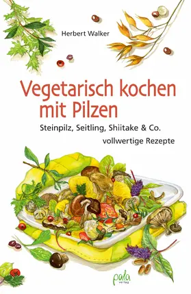 Walker |  Vegetarisch kochen mit Pilzen | eBook | Sack Fachmedien