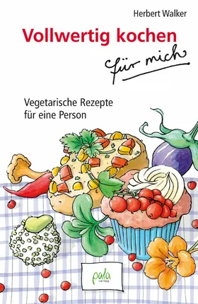 Walker |  Vollwertig kochen für mich | eBook | Sack Fachmedien