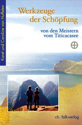 van Huffelen |  Werkzeuge der Schöpfung - von den Meistern vom Titicacasee | Buch |  Sack Fachmedien