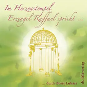 Lukács |  Im Herzenstempel. Erzengel Raffael spricht... | Sonstiges |  Sack Fachmedien