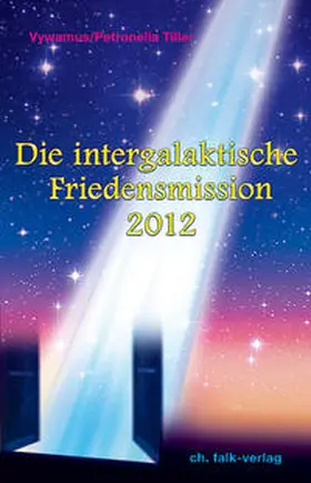 Tiller / Vywamus |  Die intergalaktische Friedensmission 2012 | Buch |  Sack Fachmedien