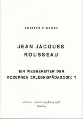 Fischer | Jean Jacques Rousseau | Buch | 978-3-89569-013-6 | sack.de