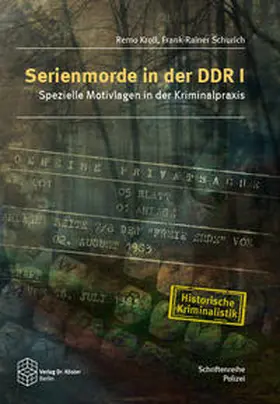 Kroll / Schurich |  Serienmorde in der DDR I | Buch |  Sack Fachmedien