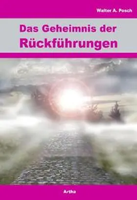 Posch |  Das Geheimnis der Rückführungen | Buch |  Sack Fachmedien