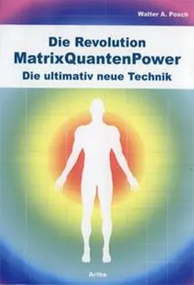 Posch |  Die Revolution - MatrixQuantenPower | Buch |  Sack Fachmedien