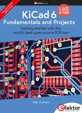 Dalmaris |  KiCad 6 Like A Pro - Fundamentals and Projects | eBook | Sack Fachmedien