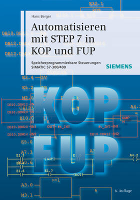 Berger |  Automatisieren mit STEP 7 in KOP und FUP | Buch |  Sack Fachmedien