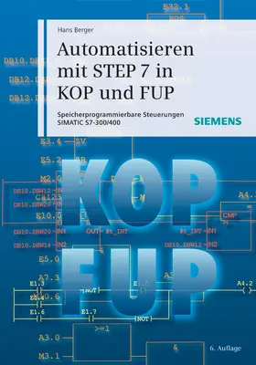 Berger |  Automatisieren mit STEP 7 in KOP und FUP | Buch |  Sack Fachmedien