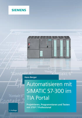 Berger | Automatisieren mit SIMATIC S7-300 im TIA Portal | Buch | 978-3-89578-479-8 | sack.de