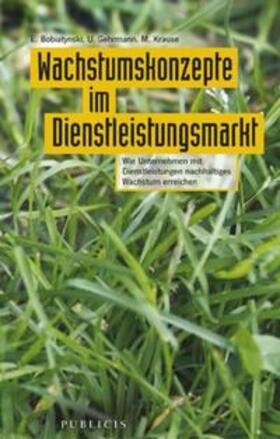 Bobiatynski / Gehrmann / Krause | Wachstumskonzepte im Dienstleistungsmarkt | E-Book | sack.de