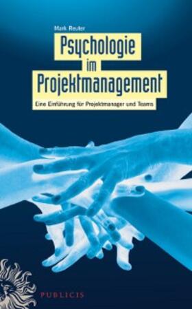 Reuter |  Psychologie im Projektmanagement | eBook | Sack Fachmedien